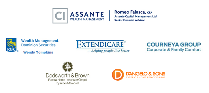 Sponsor logos. CI Assante Wealth Management, Romeo Falasca, CFA, Assante Captial Management Ltd. Senior Financial Advisor. RBC Wealth Management Dominion Securities Wendy Tompkins. Extendicare ... helping people live better. Courneya Group, Corporate & Family Comfort. Dodsworth & Brown, Funeral Home - Ancaster Chapel by Arbor Memorial, D'angelo & Sons - Exterior Home Remodelling.